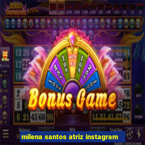 milena santos atriz instagram